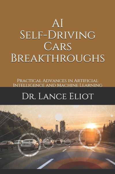 Cover for Lance Eliot · AI Self-Driving Cars Breakthroughs (Paperback Book) (2018)