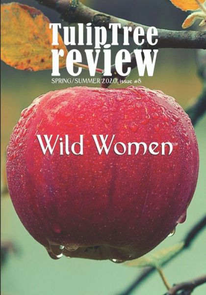 Cover for Melina Vanchieri · TulipTree Review Spring / Summer 2020 Issue #8 Wild Women (Book) (2020)