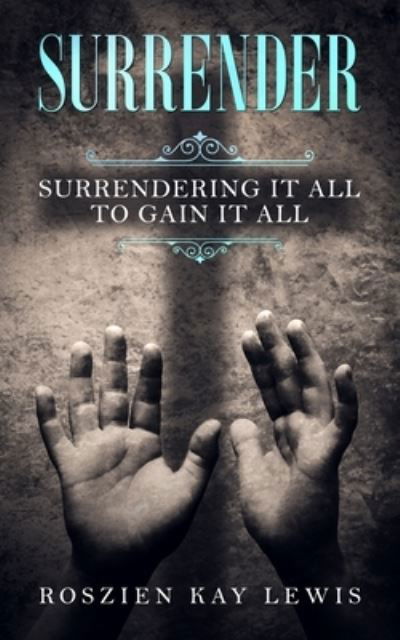 Surrender - Roszien Kay Lewis - Books - Confessions Publishing - 9781735962009 - October 29, 2020