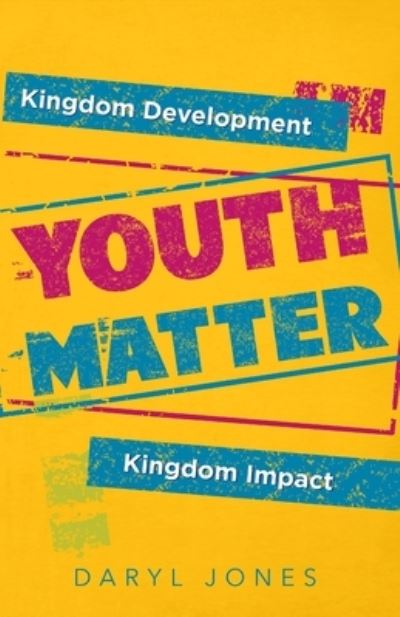 Cover for Daryl Jones · Youth Matter: Kingdom Development Kingdom Impact (Paperback Book) (2021)