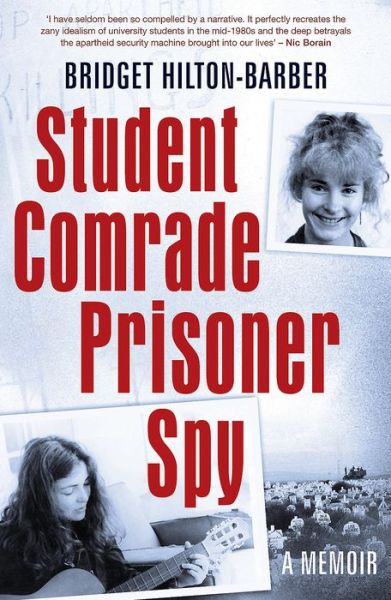 Cover for Bridget Hilton-Barber · Student comrade prisoner spy: A memoir (Paperback Book) (2015)