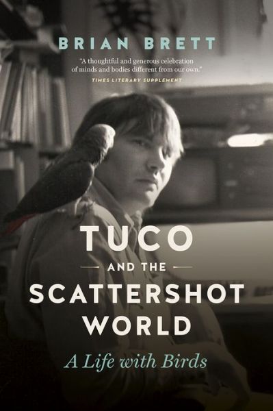 Cover for Brian Brett · Tuco and the Scattershot World: A Life with Birds (Paperback Book) (2018)