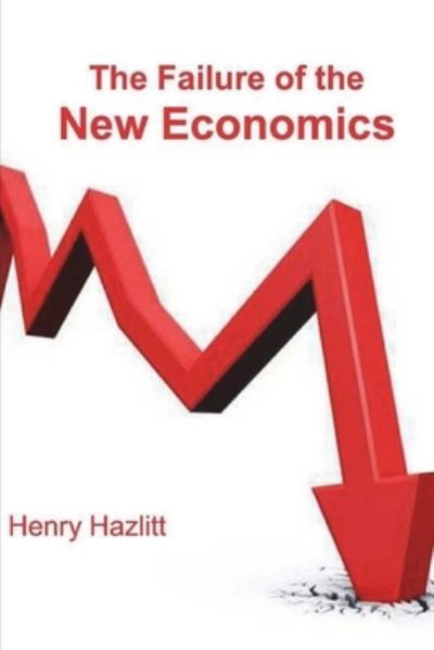 Cover for Henry Hazlitt · The Failure of the New Economics (Taschenbuch) (2021)