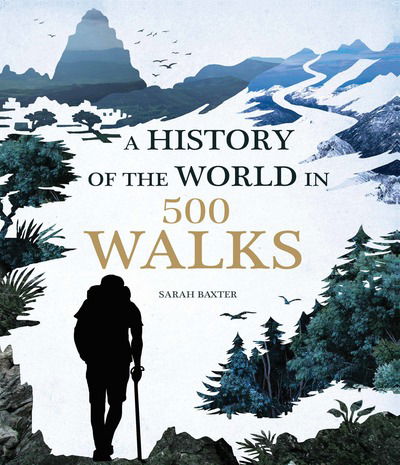 Cover for Sarah Baxter · A History of the World in 500 Walks (Hardcover bog) (2016)