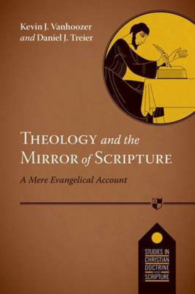 Cover for Daniel J Treier · Theology and the Mirror of Scripture: A Mere Evangelical Account - Studies in Christian Doctrine and Scripture (Taschenbuch) (2016)