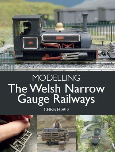 Cover for Chris Ford · Modelling the Welsh Narrow Gauge Railways (Paperback Book) (2020)