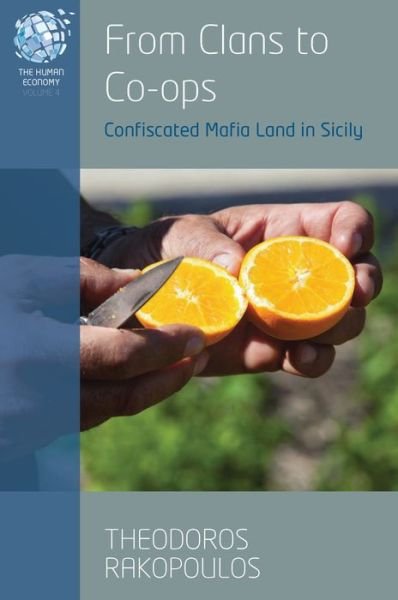 Cover for Theodoros Rakopoulos · From Clans to Co-ops: Confiscated Mafia Land in Sicily - The Human Economy (Gebundenes Buch) (2017)