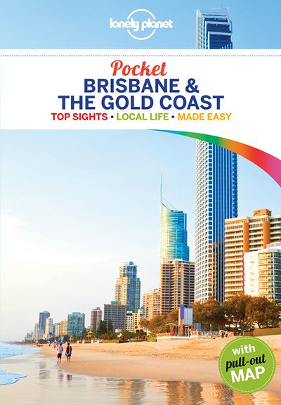 Lonely Planet Pocket Brisbane & the Gold Coast - Pocket Guide - Lonely Planet - Kirjat - Lonely Planet Global Limited - 9781786577009 - perjantai 10. marraskuuta 2017