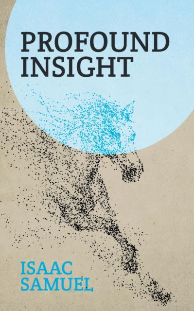 Profound Insight - Isaac Samuel - Livros - New Generation Publishing - 9781787190009 - 25 de julho de 2016
