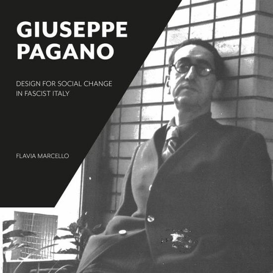 Cover for Flavia Marcello · Giuseppe Pagano: Design for Social Change in Fascist Italy (Hardcover Book) [New edition] (2020)