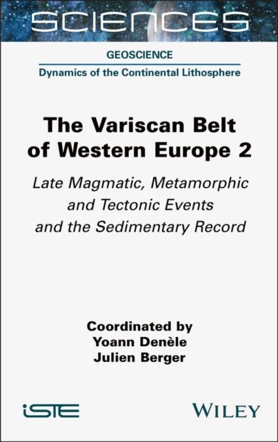 Cover for The Variscan Belt of Western Europe, Volume 2: Late Magmatic, Metamorphic and Tectonic Events and the Sedimentary Record (Hardcover Book) (2024)