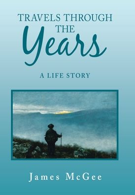 Cover for James McGee · Travels Through the Years (Hardcover Book) (2020)
