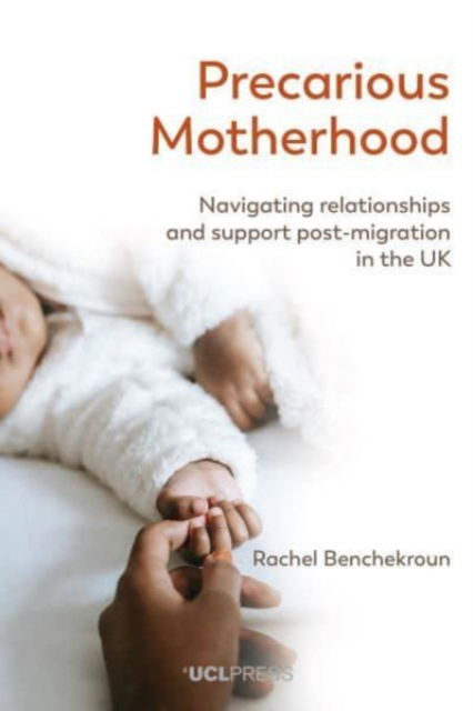 Cover for Rachel Benchekroun · Precarious Motherhood: Navigating Relationships and Support Post-Migration in the Uk (Paperback Book) (2025)