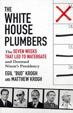Cover for Egil &quot;Bud&quot; Krogh · The White House Plumbers: The Seven Weeks That Led to Watergate and Doomed Nixon's Presidency (Taschenbuch) (2022)