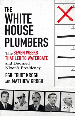 Cover for Egil &quot;Bud&quot; Krogh · The White House Plumbers: The Seven Weeks That Led to Watergate and Doomed Nixon's Presidency (Paperback Book) (2022)