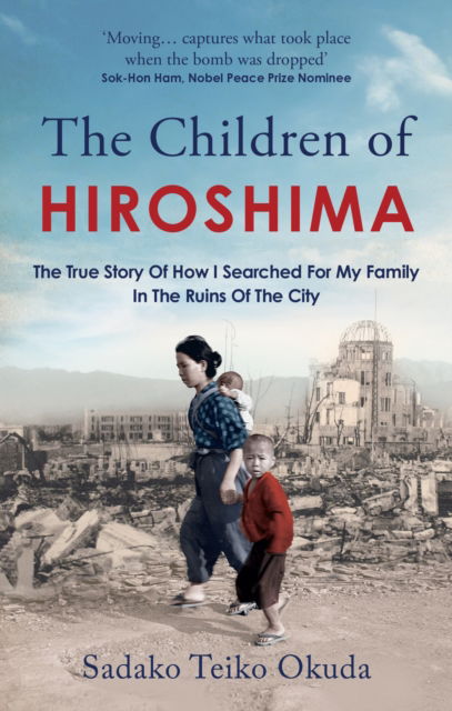 Cover for Sadako Teiko Okuda · The Children of Hiroshima: The True Story Of How I Searched For My Family In The Ruins Of The City (Paperback Book) (2025)