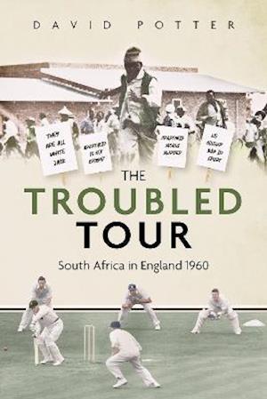 Cover for David Potter · The Troubled Tour: South Africa in England 1960 (Gebundenes Buch) (2022)