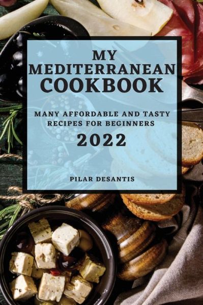 Cover for Pilar Desantis · My Mediterranean Cookbook 2022 (Paperback Book) (2022)