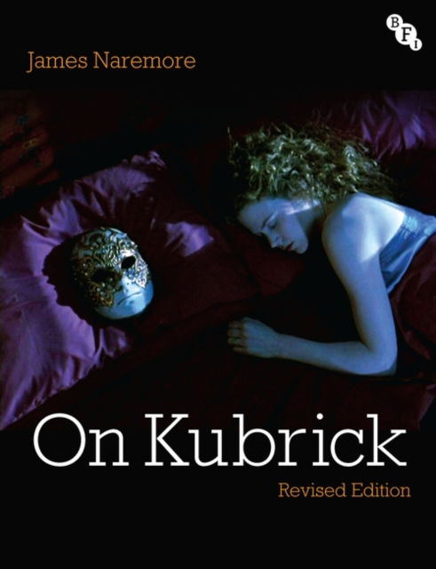 Cover for Naremore, James (Indiana University, USA) · On Kubrick: Revised Edition (Hardcover Book) (2023)