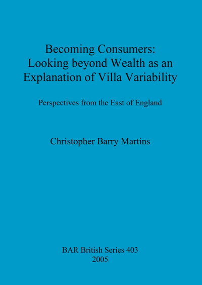 Cover for Christopher Barry Martins · Becoming Consumers: Looking beyond Wealth as an Explanation for Villa Variability (Paperback Book) (2005)