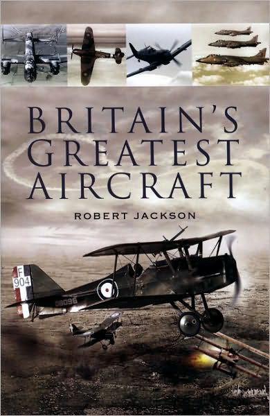 Cover for Robert Jackson · Britain's Greatest Aircraft (Hardcover Book) (2008)