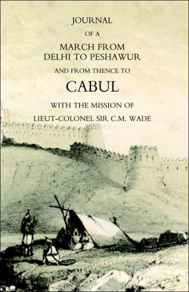 Cover for William Barr · Journal of a March from Delhi to Peshawur and from Thence to Cabul with the Mission of Lieut-Colonel Sir C.M. Wade (Ghuznee 1839 Campaign) (Paperback Book) (2004)