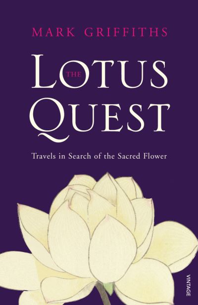 Cover for Mark Griffiths · The Lotus Quest: In Search of the Sacred Flower (Paperback Book) (2010)
