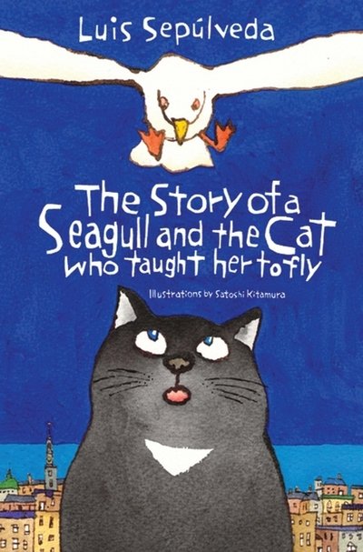 Cover for Luis Sepulveda · The Story of a Seagull and the Cat Who Taught Her to Fly (Paperback Bog) (2016)