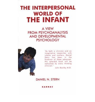 The Interpersonal World of the Infant: A View from Psychoanalysis and Developmental Psychology - Daniel N. Stern - Kirjat - Taylor & Francis Ltd - 9781855752009 - tiistai 31. joulukuuta 1985
