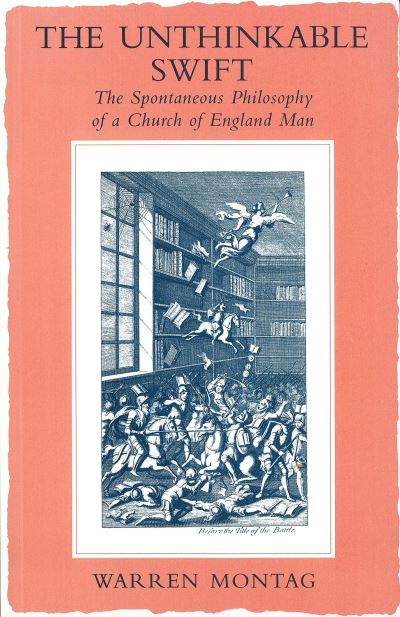 Cover for Warren Montag · The Unthinkable Swift: The Spontaneous Philosophy of a Church of England Man (Paperback Book) (1994)