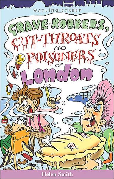 Cover for Helen Smith · Grave-robbers, Cut-throats and Poisoners of London (Paperback Book) (2002)