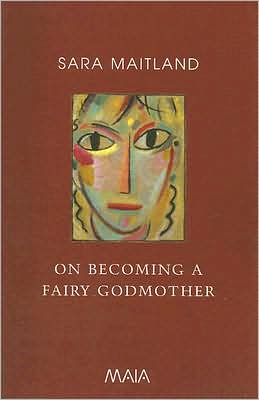 Cover for Sara Maitland · On becoming a fairy godmother (Book) (2003)