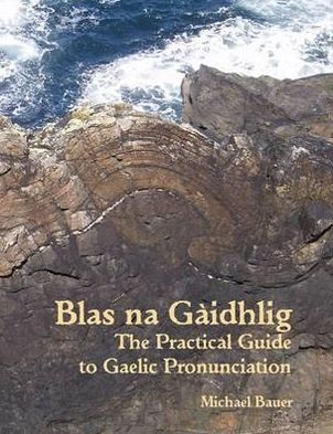 Cover for Michael Bauer · Blas na Gaidhlig: The Practical Guide to Scottish Gaelic Pronunciation (Inbunden Bok) (2011)