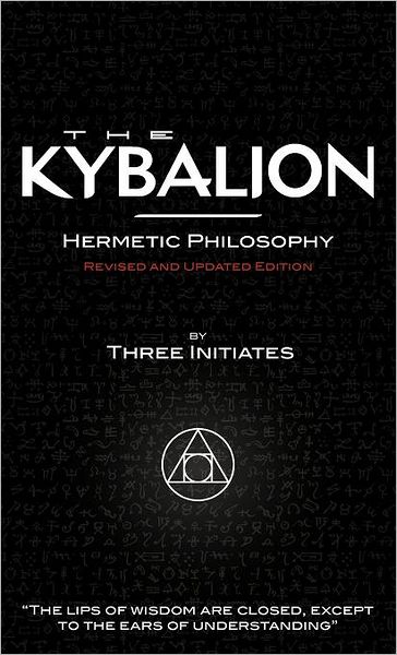 Cover for The Three Initiates · The Kybalion - Revised and Updated Edition (Hardcover bog) (2010)