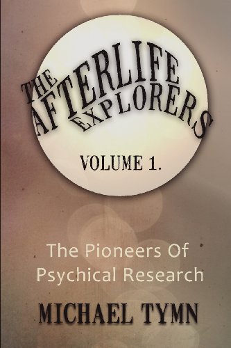 Cover for Michael Tymn · The Afterlife Explorers: Vol. 1: the Pioneers of Psychical Research (Pocketbok) (2012)