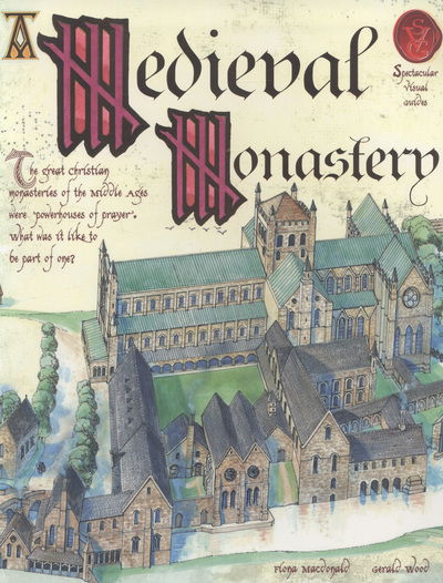 A Medieval Monastery - Spectacular Visual Guides - Fiona MacDonald - Książki - Salariya Book Company Ltd - 9781908973009 - 1 marca 2013