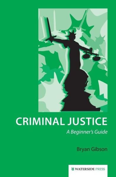 Cover for Bryan Gibson · Criminal Justice: A Beginner's Guide (Paperback Book) (2014)