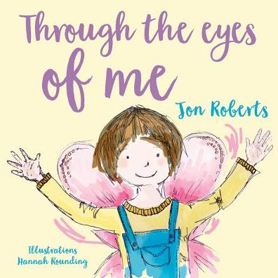 Through the Eyes of Me - Jon Roberts - Books - Graffeg Limited - 9781912213009 - August 25, 2017