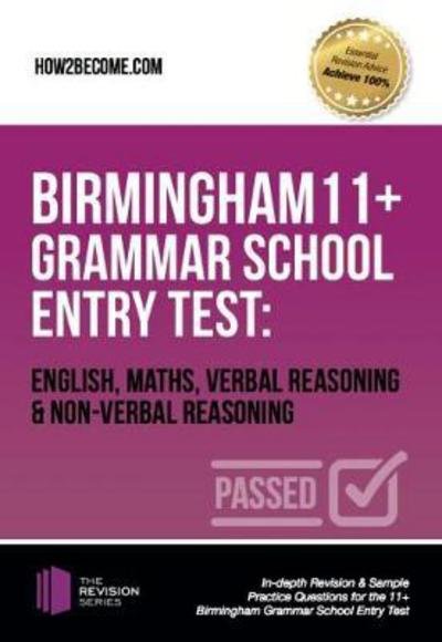 Cover for How2Become · Birmingham 11+ Grammar School Entry Test: English, Maths, Verbal Reasoning &amp; Non-Verbal Reasoning: In-depth Revision &amp; Sample Practice Questions for the 11+ Birmingham Grammar School Entry Test (Paperback Book) (2017)