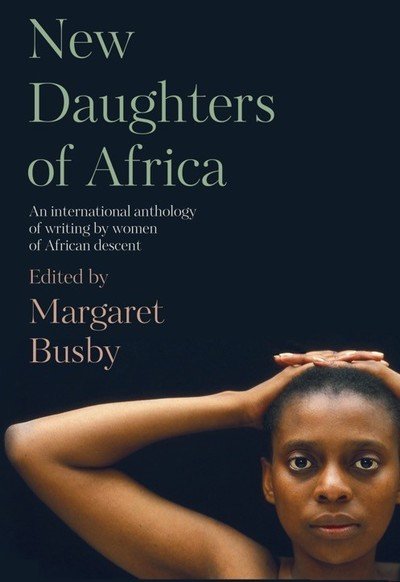 Cover for Margaret Busby · New Daughters of Africa: An International Anthology of Writing by Women of African Descent - Daughters of Africa (Hardcover Book) (2019)