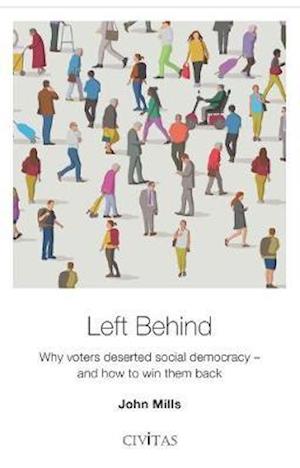 Cover for John Mills · Left Behind: Why voters deserted social democracy - and how to win them back (Pocketbok) (2019)