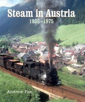 Cover for Andrew Fox · Steam in Austria: 1955 -1975 (Hardcover Book) (2021)