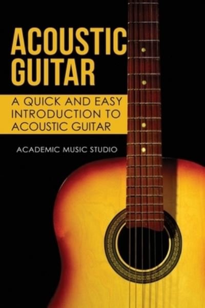 Cover for Academic Music Studio · Acoustic Guitar: A Quick and Easy Introduction to Acoustic Guitar (Taschenbuch) (2020)