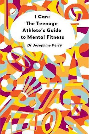 Cover for Josephine Perry · I Can: The Teenage Athlete's Guide to Mental Fitness (Pocketbok) (2021)