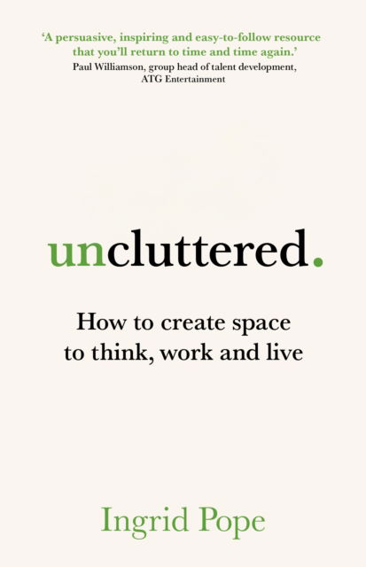Cover for Ingrid Pope · Uncluttered: How to create space to think, work and live (Paperback Book) (2025)