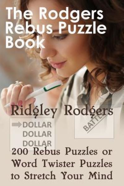 Cover for Ridgley Rodgers · The Rodgers Rebus Puzzle Book: 200 Rebus Puzzles or Word Twister Puzzles to Stretch Your Mind (Paperback Book) (2016)