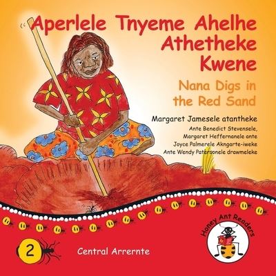 Aperlele Tnyeme Alelhe Athetheke Kwene - Nana Digs In The Red Sand - Margaret James - Books - Library for All - 9781922647009 - July 9, 2021