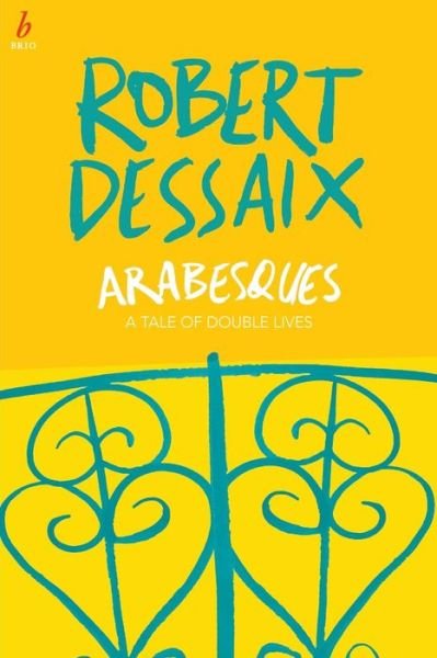 Cover for Robert Dessaix · Arabesques : a Tale of Double Lives (Book) (2017)