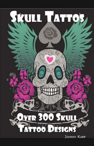 Cover for Johnny Karp · Skull Tattoos: Skull Tattoo Designs, Ideas and Pictures Including Tribal, Butterfly, Flaming, Dragon, Cartoon and Many Other Skull de (Taschenbuch) (2010)