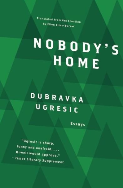 Cover for Dubravka Ugresic · Nobody's Home (Inbunden Bok) (2008)